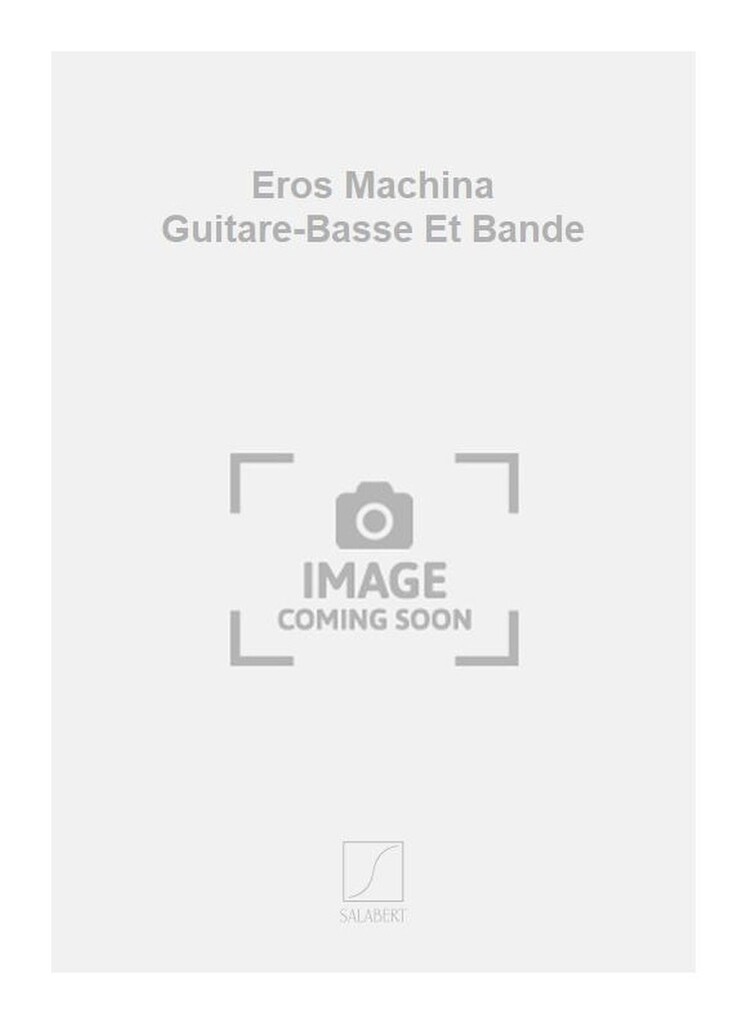 Eros Machina Guitare-Basse Et Bande